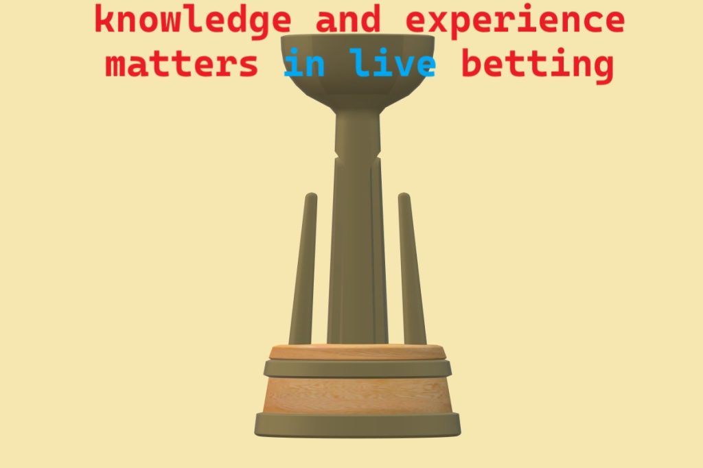 Live betting: Knowledge and Experience